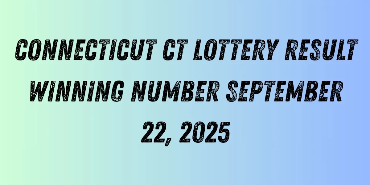 Connecticut CT Lottery Result Winning Number September 22, 2025