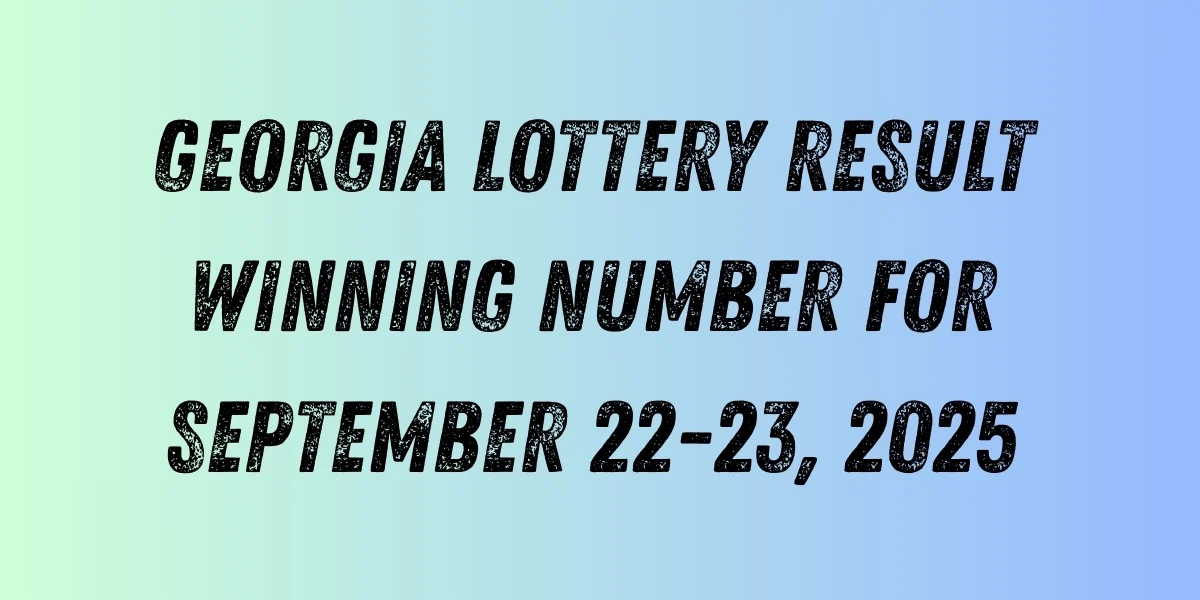Georgia Lottery Result Winning Number for September 22-23, 2025