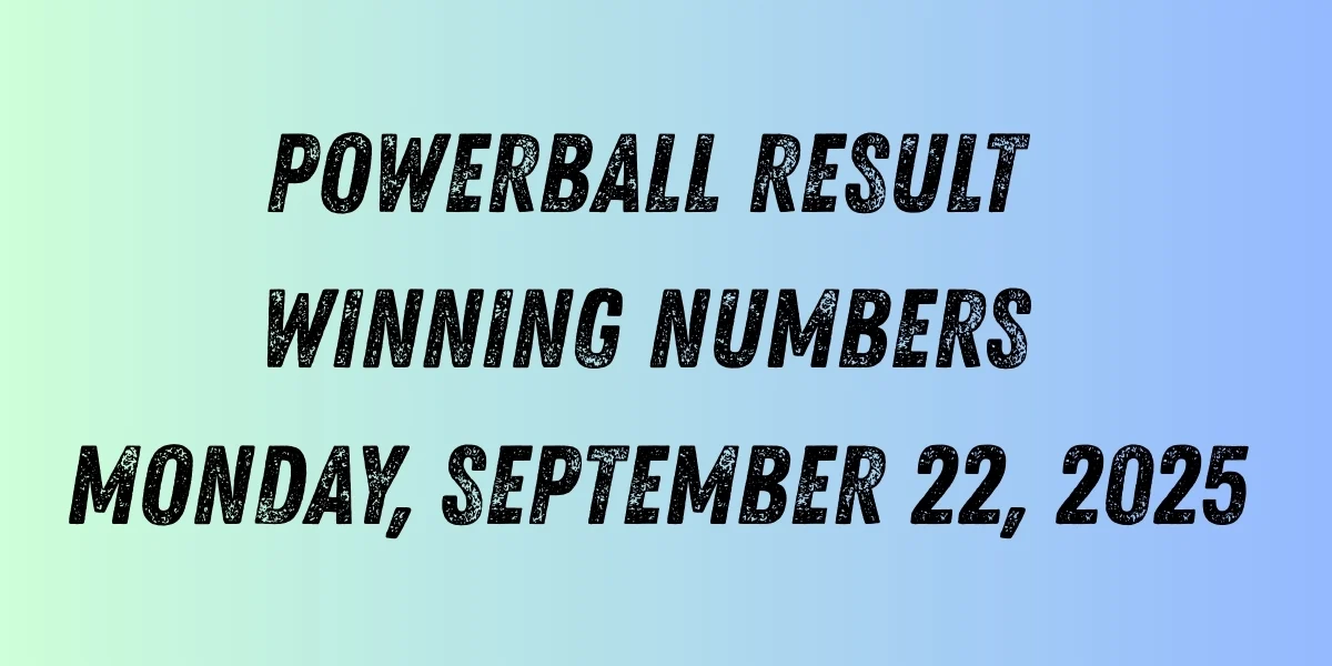 Powerball Result Winning Numbers Monday, September 22, 2025