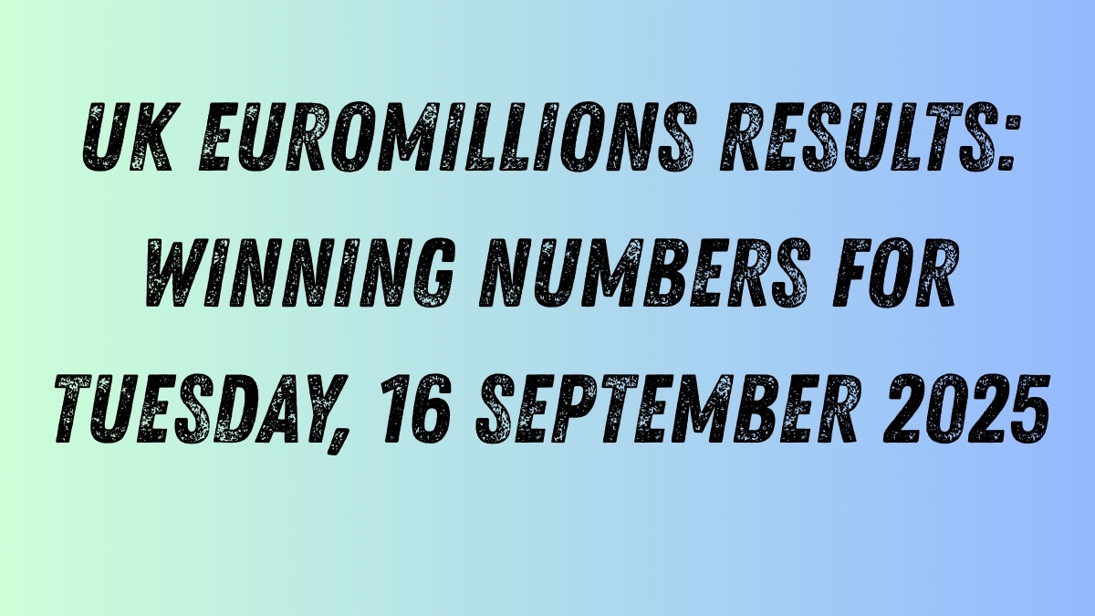 UK EuroMillions Results: Winning Numbers for Tuesday, 16 September 2025