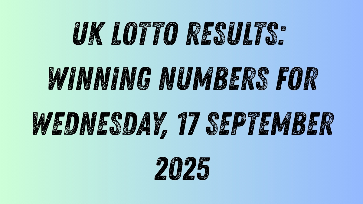 UK Lotto Results: Winning Numbers for Wednesday, 17 September 2025