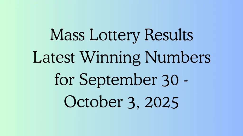 Mass Lottery Results Latest Winning Numbers for September 30 - October 3, 2025