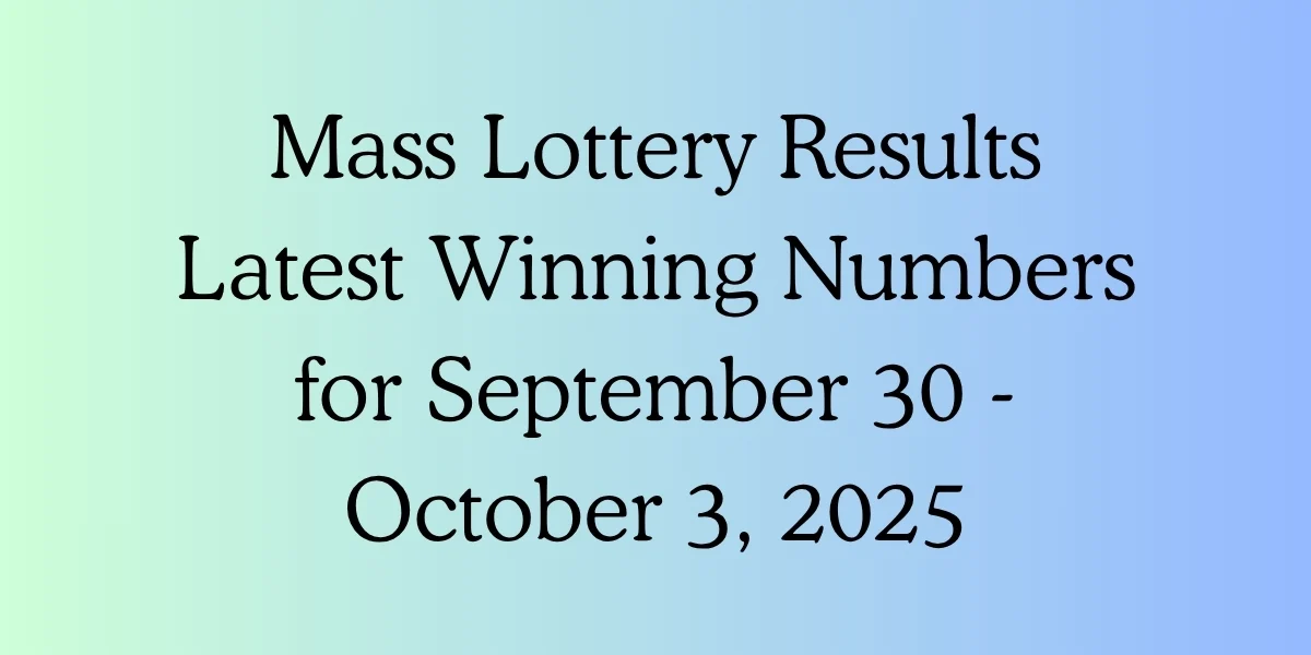 Mass Lottery Results Latest Winning Numbers for September 30 - October 3, 2025