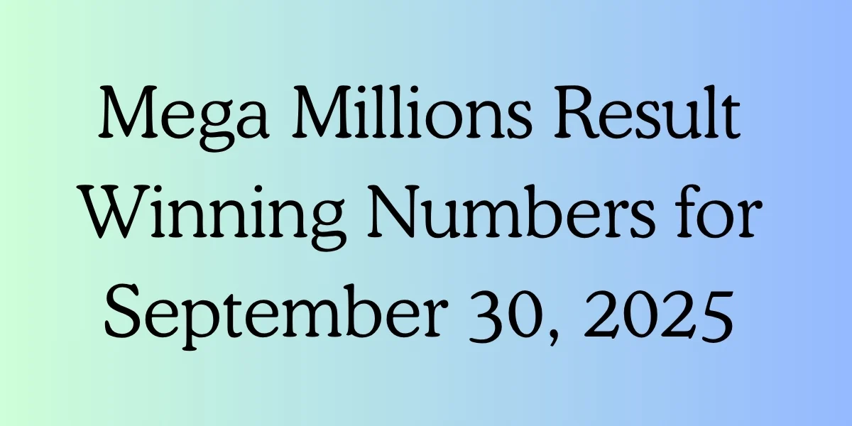 Mega Millions Result Winning Numbers for September 30, 2025